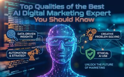 Top Qualities of the Best AI Digital Marketing Expert You Should Know